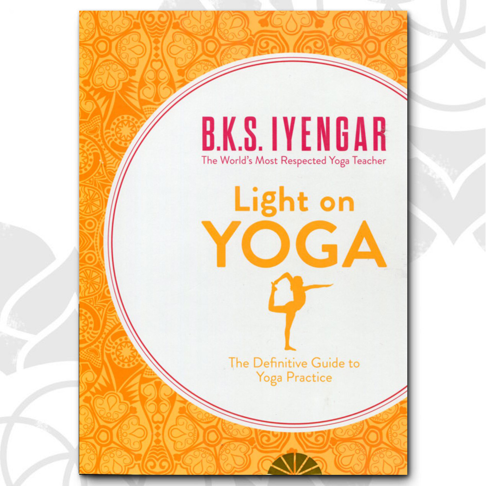 ~ side Landsdækkende plads Light on Yoga: The Definitive Guide to Yoga Practice - Yoga Synergy